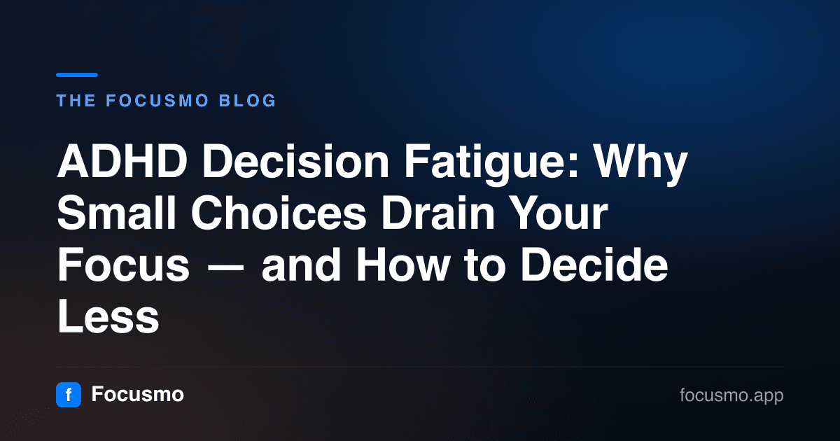 ADHD Decision Fatigue: Why Small Choices Drain Your Focus — and How to Decide Less