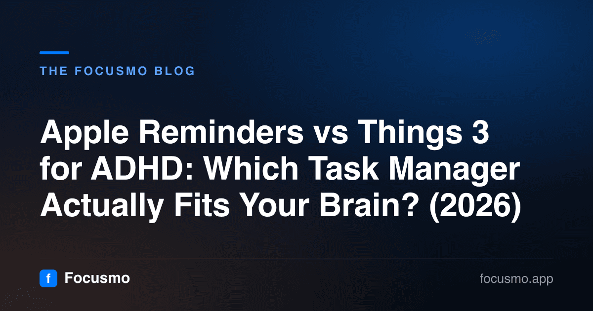 Apple Reminders vs Things 3 for ADHD: Which Task Manager Actually Fits Your Brain? (2026)