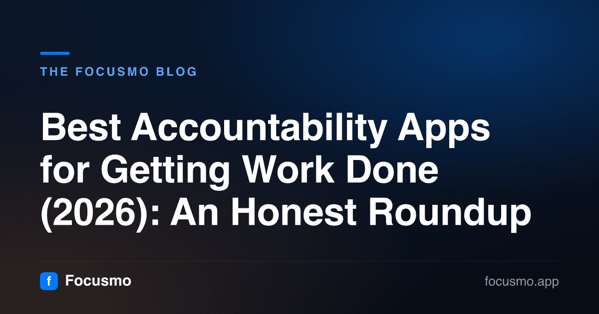 Best Accountability Apps for Getting Work Done (2026): An Honest Roundup