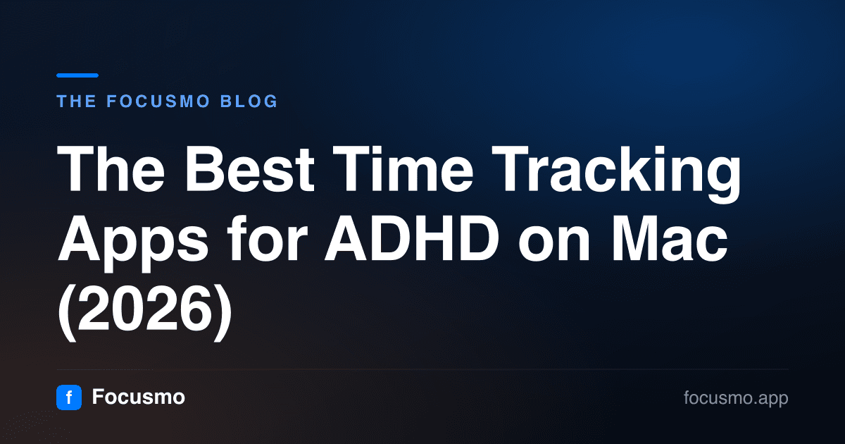 The Best Time Tracking Apps for ADHD on Mac (2026)