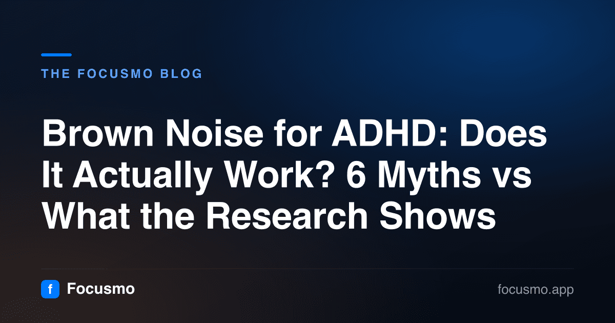 Brown Noise for ADHD: Does It Actually Work? 6 Myths vs What the Research Shows