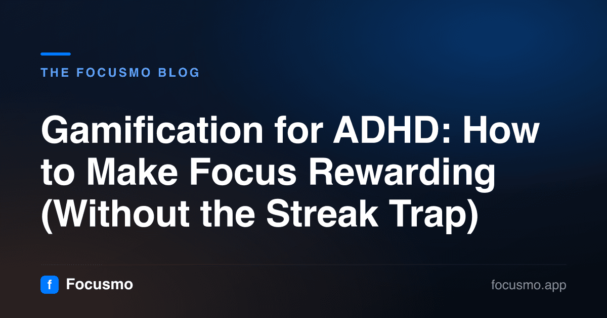 Gamification for ADHD: How to Make Focus Rewarding (Without the Streak Trap)