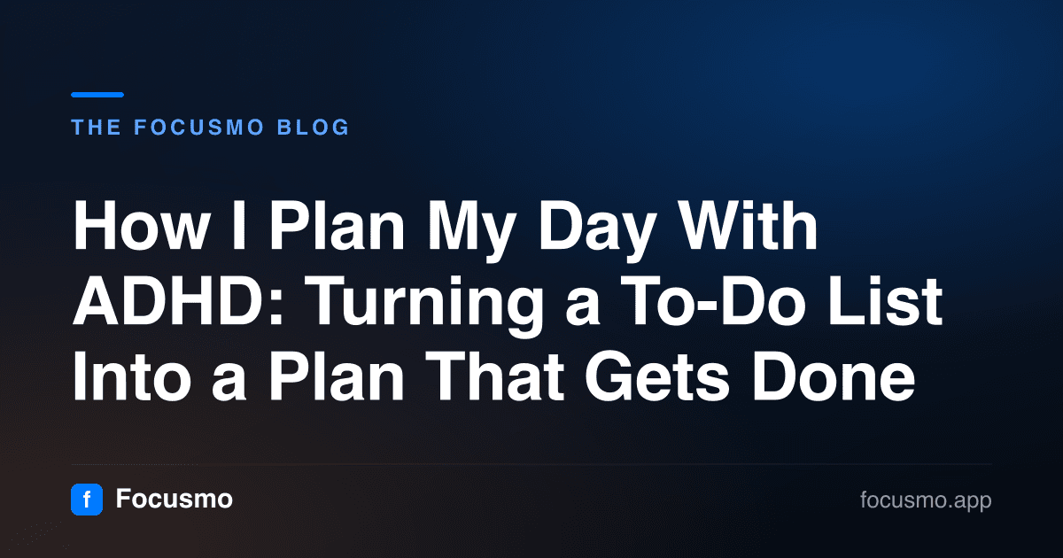 How I Plan My Day With ADHD: Turning a To-Do List Into a Plan That Gets Done