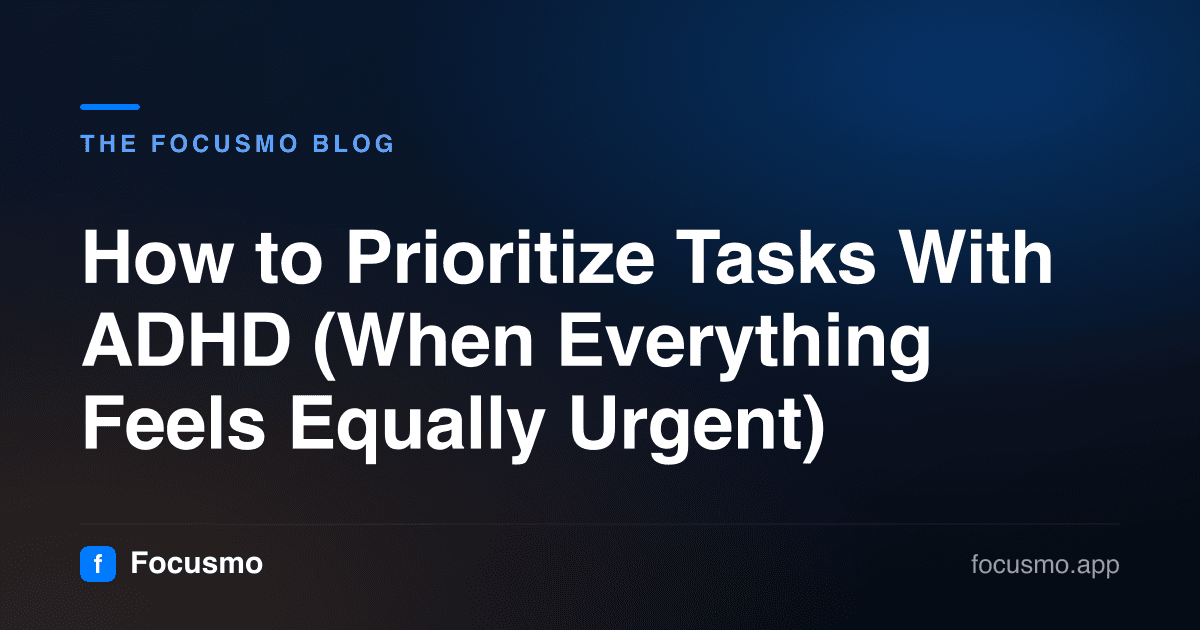 How to Prioritize Tasks With ADHD (When Everything Feels Equally Urgent)