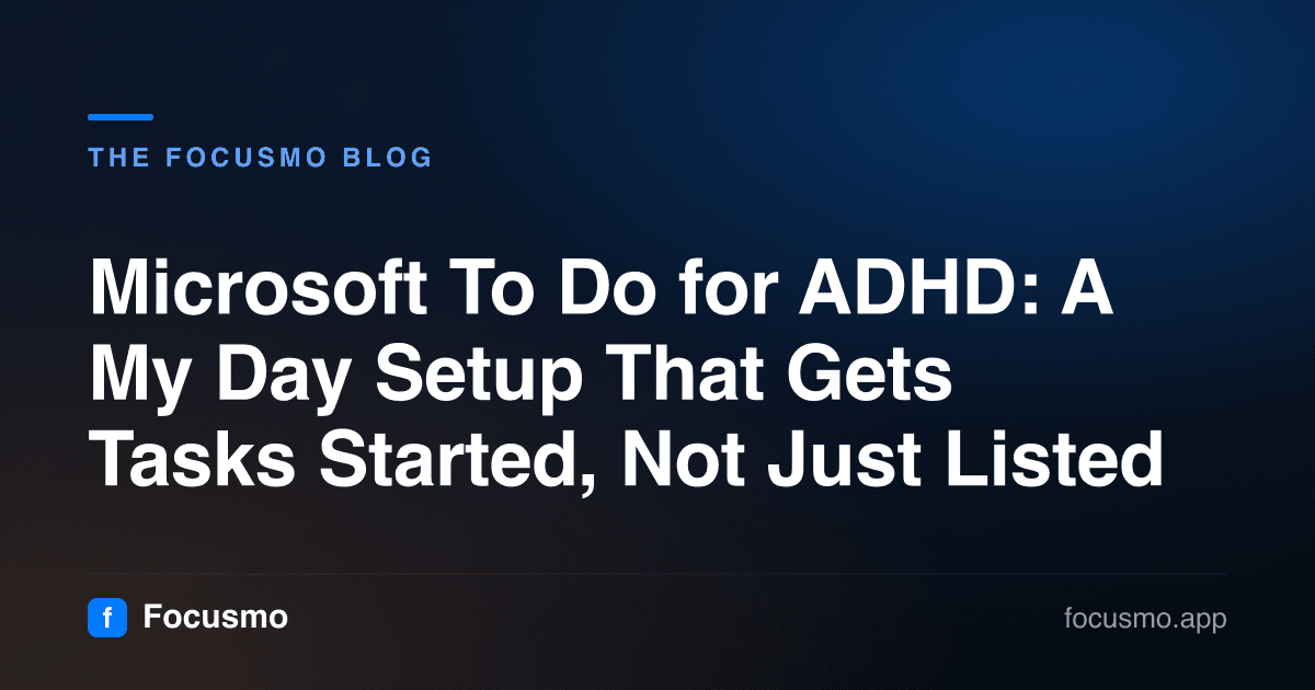 Microsoft To Do for ADHD: A My Day Setup That Gets Tasks Started, Not Just Listed