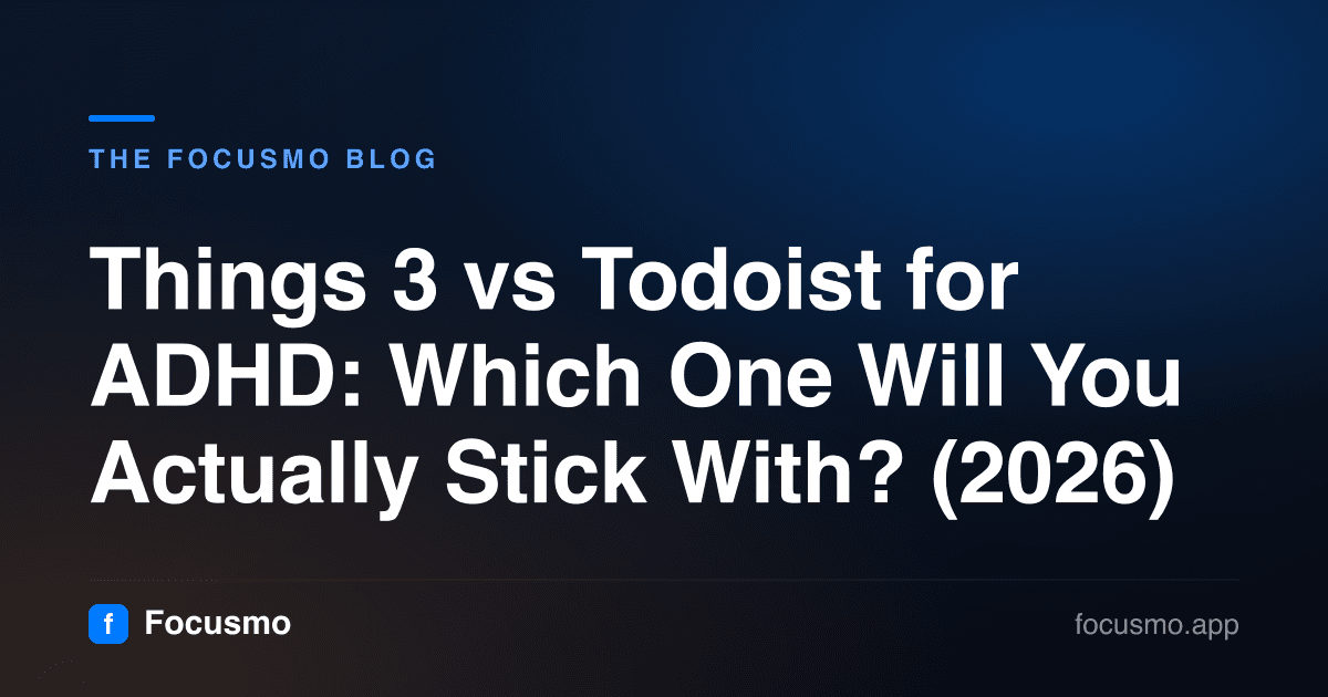 Things 3 vs Todoist for ADHD: Which One Will You Actually Stick With? (2026)
