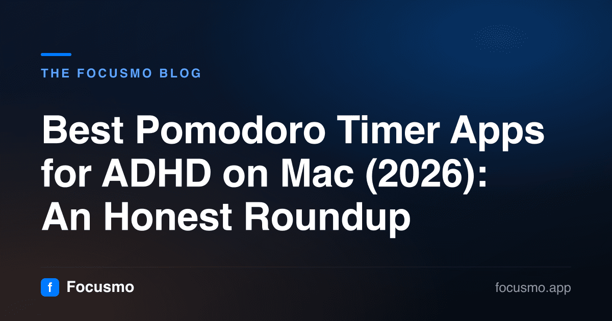 Best Pomodoro Timer Apps for ADHD on Mac (2026): An Honest Roundup