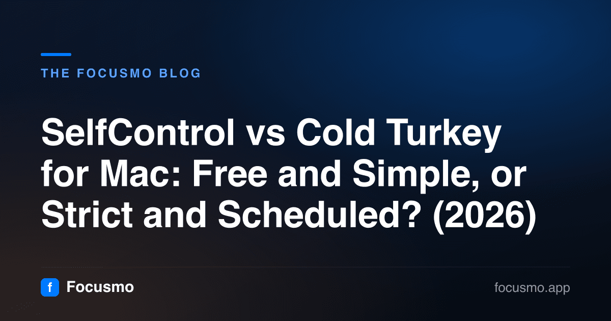 SelfControl vs Cold Turkey for Mac: Free and Simple, or Strict and Scheduled? (2026)